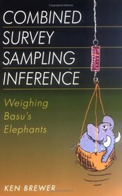 Combined Survey Sampling Inference: Weighing of Basu's Elephant