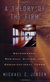 A Theory of the Firm : Governance, Residual Claims, and Organizational Forms