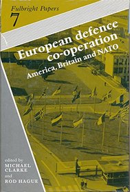 European Defence Co-Operation: America, Britain and NATO (Fulbright papers)