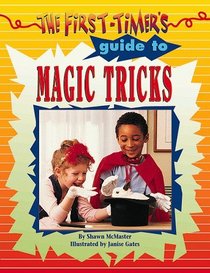 The First-Timer's Guide to Magic Tricks (First-Timer's Guide)