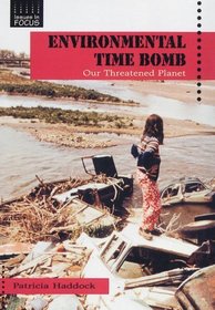 Environmental Time Bomb: Our Threatened Planet (Issues in Focus)