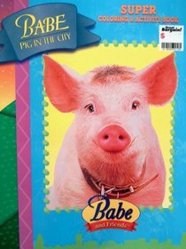 Babe and Friends Super Coloring & Activity Book (Babe Pig in the City)