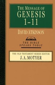 The Message of Genesis 1-11: The Dawn of Creation (Bible Speaks Today)