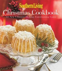 Southern Living Christmas Cookbook: All-New Ultimate Holiday Entertaining Guide (Southern Living Christmas Cookbook)