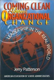 Coming Clean About Organizational Change: Leadership in the Real World