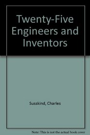 Twenty-Five Engineers and Inventors