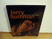 Feat of Clay: Five Decades of Jerry Rothman