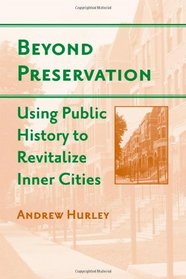 Beyond Preservation: Using Public History to Revitalize Inner Cities (Urban Life, Landscape and Policy)