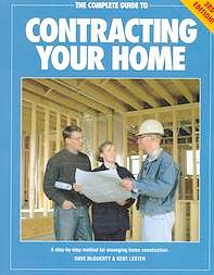 The Complete Guide to Contracting Your Home: A Step-By-Step Method for Managing Home Construction
