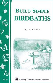 Easy to Build Birdbaths (Storey Country Wisdom Bulletin, A-208)