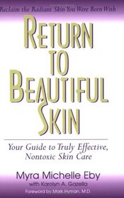 Return to Beautiful Skin: Your Guide to Truly Effective Nontoxic Skin Care