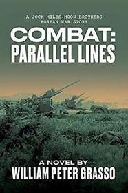 COMBAT: Parallel Lines (A Jock Miles-Moon Brothers Korean War Story)