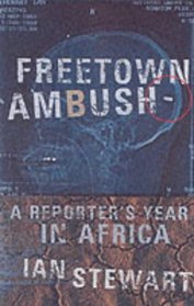 Freetown Ambush: A Reporter's Year in Africa