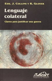 Lenguaje Colateral/ Collateral Language: Claves Para Justificar Una Guerra (Voces/ Ensayo) (Spanish Edition)