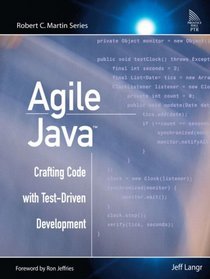 Agile Java(TM): Crafting Code with Test-Driven Development (Robert C. Martin Series)