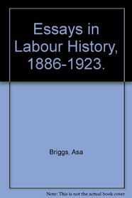 Essays in Labour History, 1886-1923.