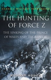 The Hunting of Force Z (Cassell Military Paperbacks S.)