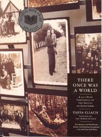 There Once Was a World : A 900-Year Chronicle of the Shtetl of Eishyshok