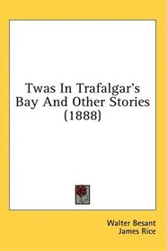 Twas In Trafalgar's Bay And Other Stories (1888)