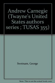 Andrew Carnegie (Twayne's United States authors series ; TUSAS 355)