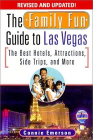 The Family Fun Guide To Las Vegas: The Best Hotels, Attractions, Side Trips, and More