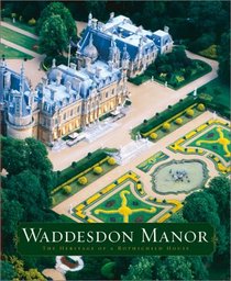 Waddesdon Manor : The Heritage of a Rothschild House