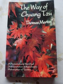 The Way of Chuang Tzu: A Personal and Spiritual Interpretation of the Classic Philosopher of Taoism