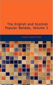 The English and Scottish Popular Ballads, Volume 3