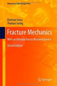 Fracture Mechanics: With an Introduction to Micromechanics (Mechanical Engineering Series)