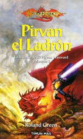 Pirvan el ladron / Knights of the Crown: La Historia De Sir Pirvan Wayward / the Story of Sir Pirvan Wayward (Dragonlance) (Spanish Edition)