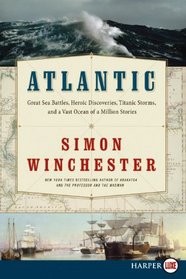 Atlantic : Great Sea Battles, Heroic Discoveries, Titanic Storms, and a Vast Ocean of a Million Stories (Larger Print)