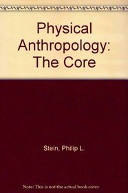 Physical Anthropology: The Core