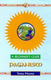 Paganism: A Beginner's Guide (Beginner's Guides)