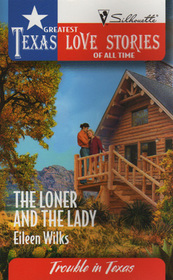 The Loner and the Lady (Trouble in Texas) (Greatest Texas Love Stories of All Time, No 35)