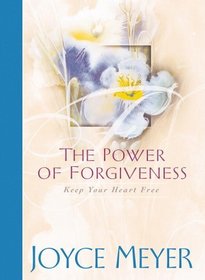 The Power of Forgiveness : Keep Your Heart Free