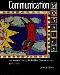Communication Mosaics With Infotrac: A Introduction to the Field of Communication