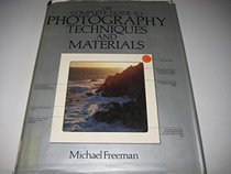 COMPLETE GUIDE TO PHOTOGRAPHY: TECHNIQUES AND MATERIALS