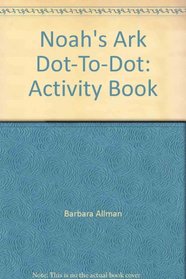 Noah's Ark Dot-To-Dot: Activity Book