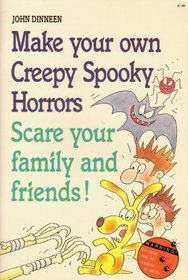 Make Your Own Creepy Spooky Horrors: Scare Your Family and Friends (Zaney Games, Projects and Activities Series)