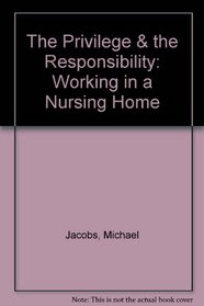 The Privilege and Responsiblity of Working in A Nursing Home