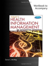 Student Workbook for McWay's Today's Health Information Management: An Integrated Approach, 2nd