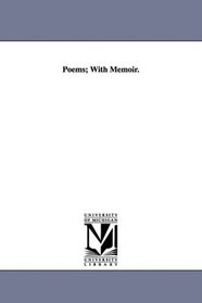 Poems; With Memoir.