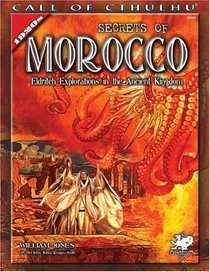 Secrets of Morocco: Eldritch Explorations in the Ancient Kingdom (Call of Cthulhu Horror Roleplaying)