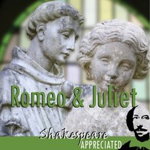 Romeo and Juliet: Shakespeare Appreciated