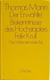 Der Erwahlte Roman Bekenntnisse Des Hochstaplers Felix Krull Der Memoiren Erster