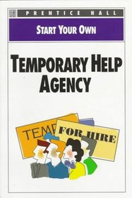 Start Your Own Temporary Help Agency (Start Your Own Business)