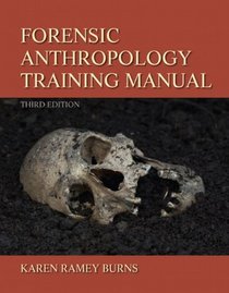 Forensic Anthropology Training Manual (3rd Edition)