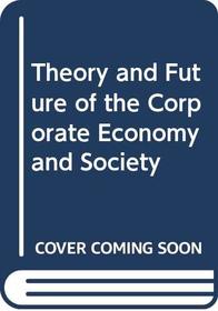 Theory and Future of the Corporate Economy and Society (Professor Dr. F. de Vries lectures)