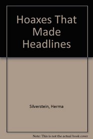 Hoaxes That Made Headlines