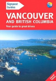 Signpost Guide Vancouver and British Columbia, 2nd: Your Guide to Great Drives